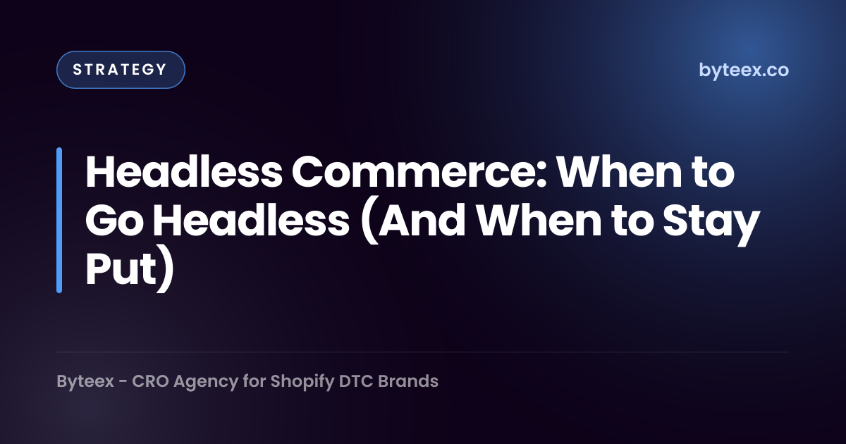Headless Commerce: When to Go Headless (And When to Stay Put) | Byteex